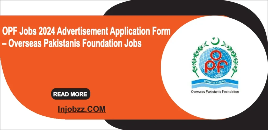 OPF Jobs 2024 Advertisement Application Form – Overseas Pakistanis Foundation Jobs