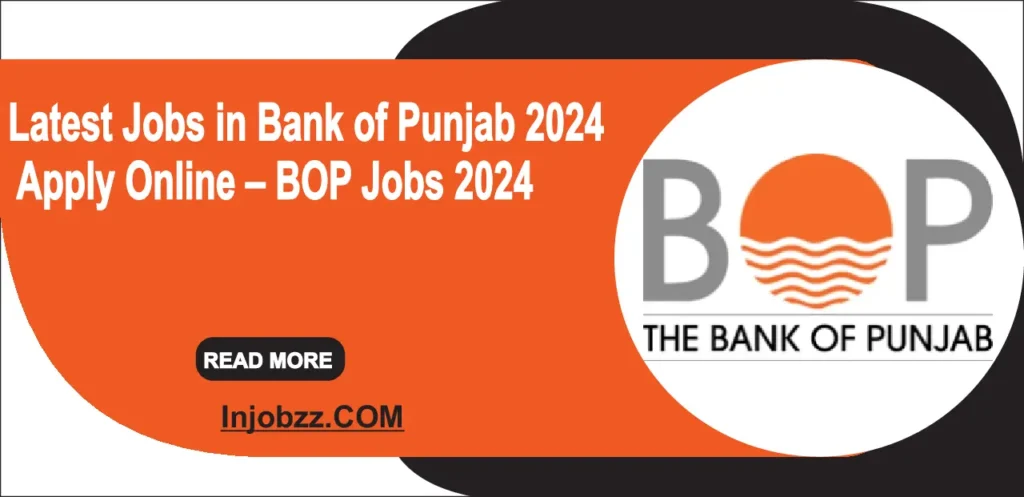 Latest Jobs in Bank of Punjab 2024 Apply Online – BOP Jobs 2024