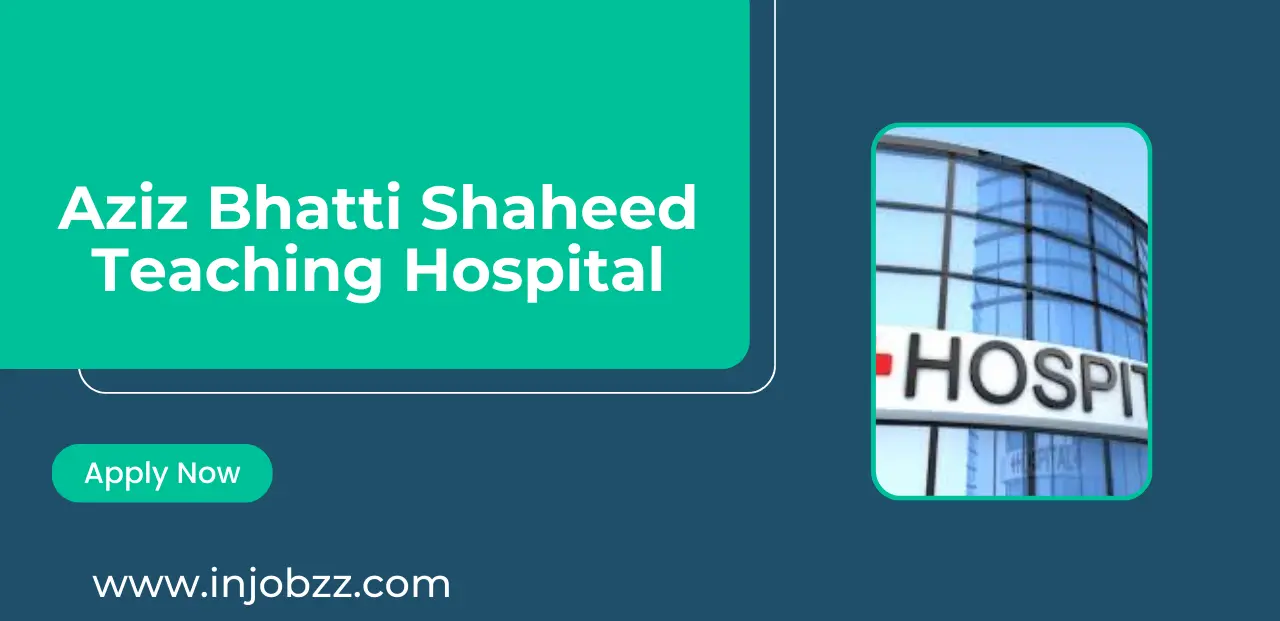 Jobs in Aziz Bhatti Shaheed Teaching Hospital Gujrat December 2024