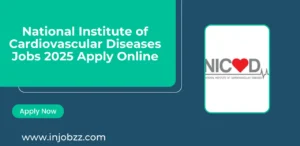 National Institute of Cardiovascular Diseases Jobs 2025 Apply Online