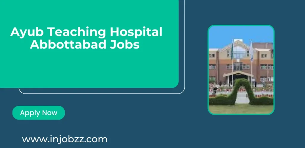 Ayub Teaching Hospital Abbottabad Jobs 2025 Online Apply